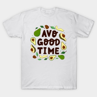 avo good time avocado T-Shirt